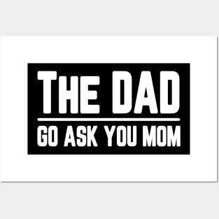 The Dad Go Ask Your Mom Funny Posters and Art